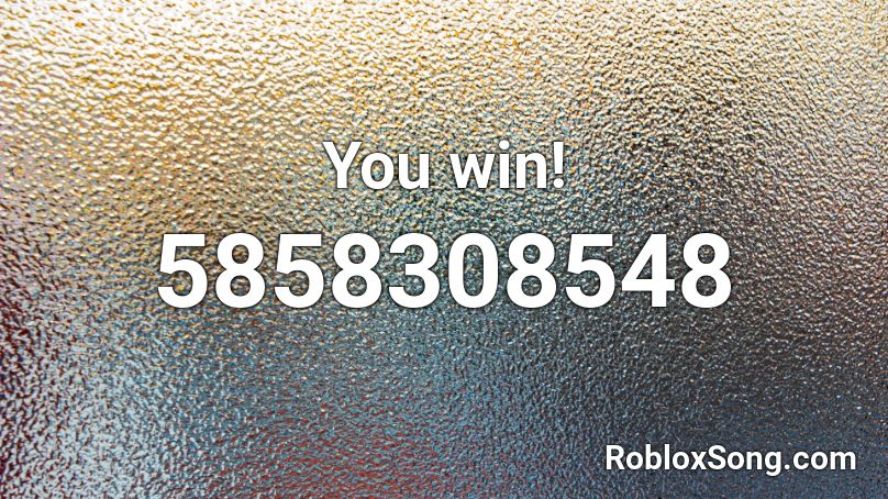 You win! Roblox ID