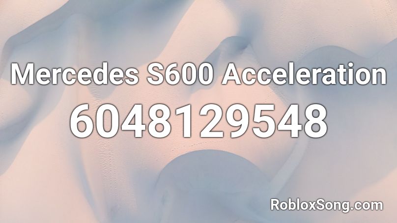 Mercedes S600 Acceleration Roblox ID