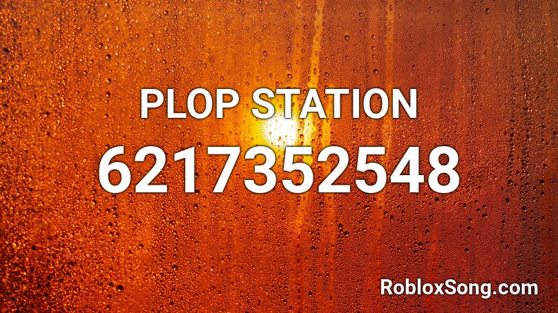 PLOP STATION Roblox ID