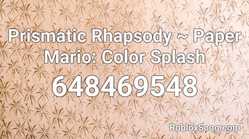 Prismatic Rhapsody ~ Paper Mario: Color Splash Roblox ID