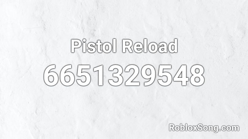 Pistol Reload Roblox ID