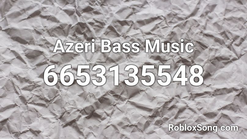 Azeri Bass Music Roblox Id Roblox Music Codes - the mimic soundtrack roblox id