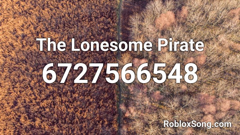 The Lonesome Pirate Roblox ID