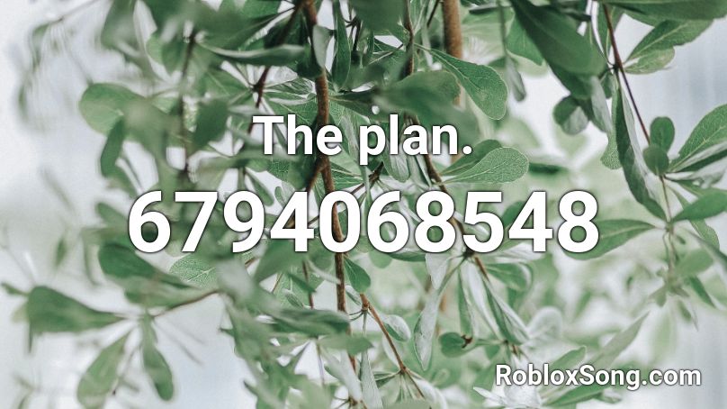The plan. Roblox ID