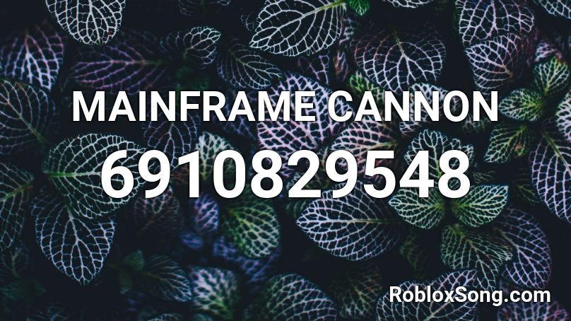 MAINFRAME CANNON Roblox ID