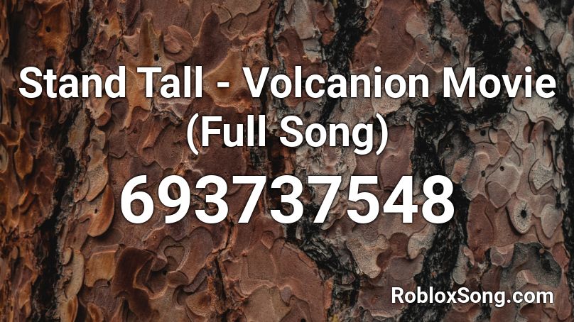Stand Tall - Volcanion Movie (Full Song) Roblox ID