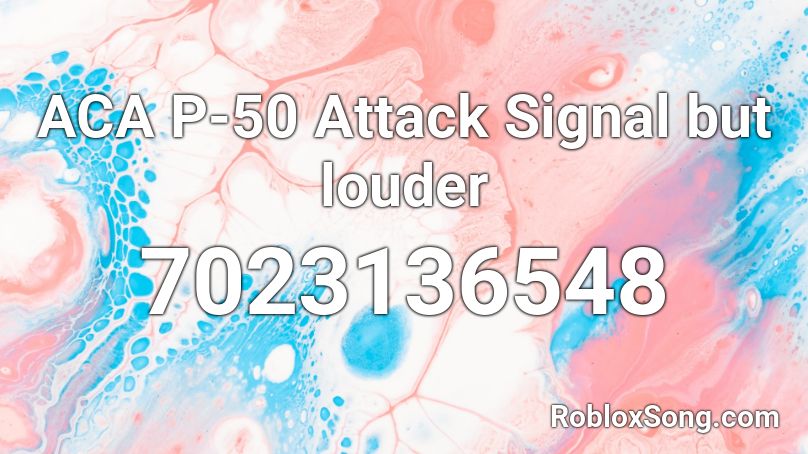 ACA P-50 Attack Signal but louder Roblox ID