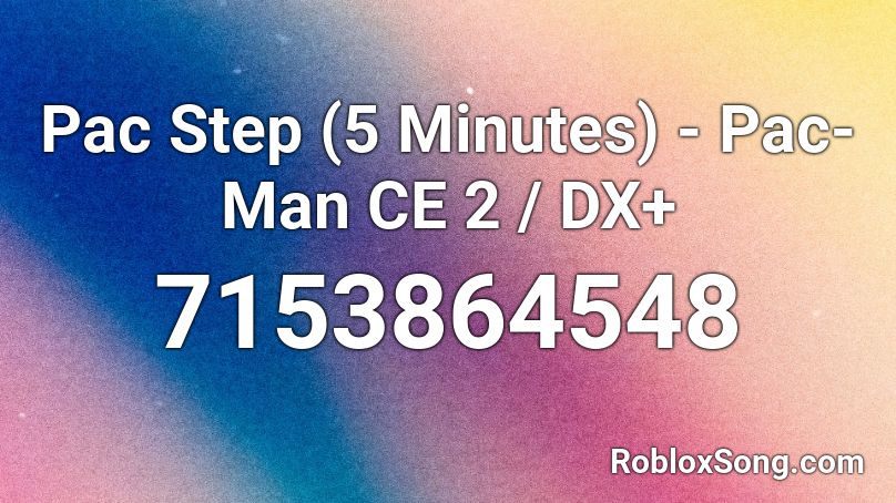 Pac Step (5 Minutes) - Pac-Man CE 2 / DX+ Roblox ID