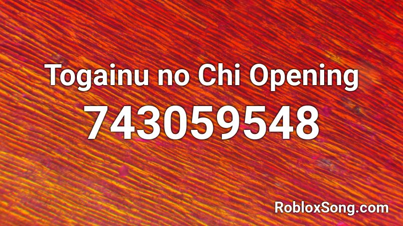 Togainu no Chi Opening Roblox ID