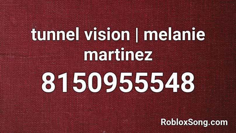 tunnel vision | melanie martinez Roblox ID