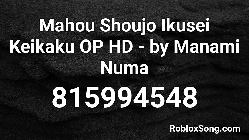 Mahou Shoujo Ikusei Keikaku OP HD - by Manami Numa Roblox ID