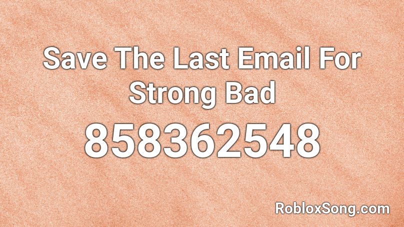 Save The Last Email For Strong Bad Roblox ID