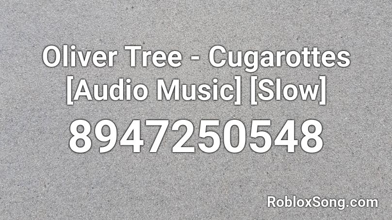Oliver Tree - Cugarottes [Audio Music] [Slow] Roblox ID