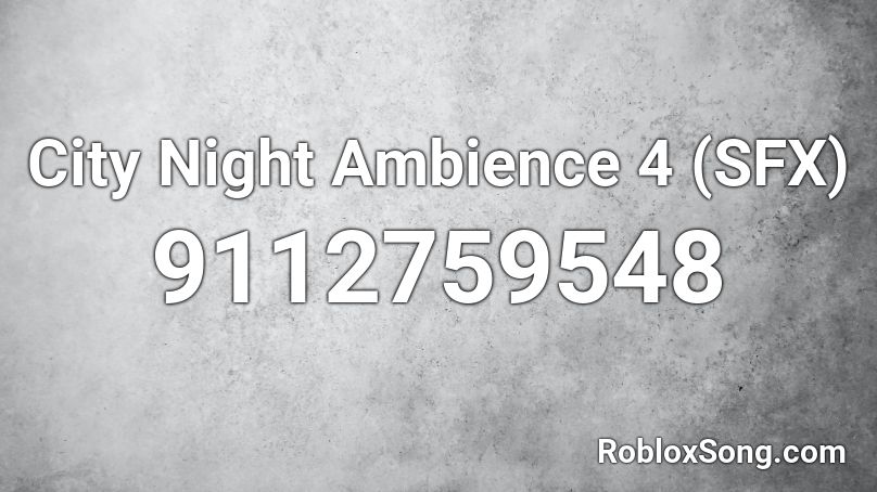 City Night Ambience 4 (SFX) Roblox ID