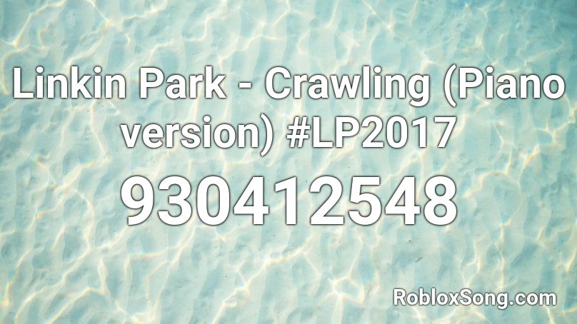Linkin Park - Crawling (Piano version) #LP2017 Roblox ID