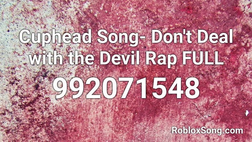 Cuphead Song- Don't Deal with the Devil Rap FULL Roblox ID