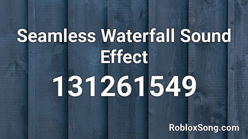Seamless Waterfall Sound Effect Roblox ID