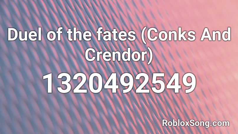 Duel of the fates (Conks And Crendor) Roblox ID