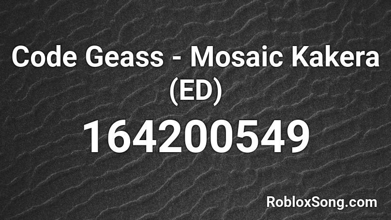 Code Geass - Mosaic Kakera (ED) Roblox ID