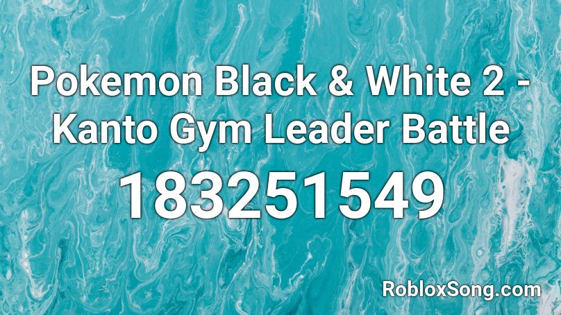 Pokemon Black & White 2 - Kanto Gym Leader Battle Roblox ID