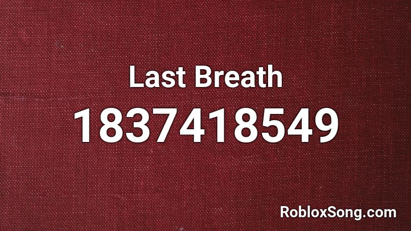 Last Breath Roblox ID