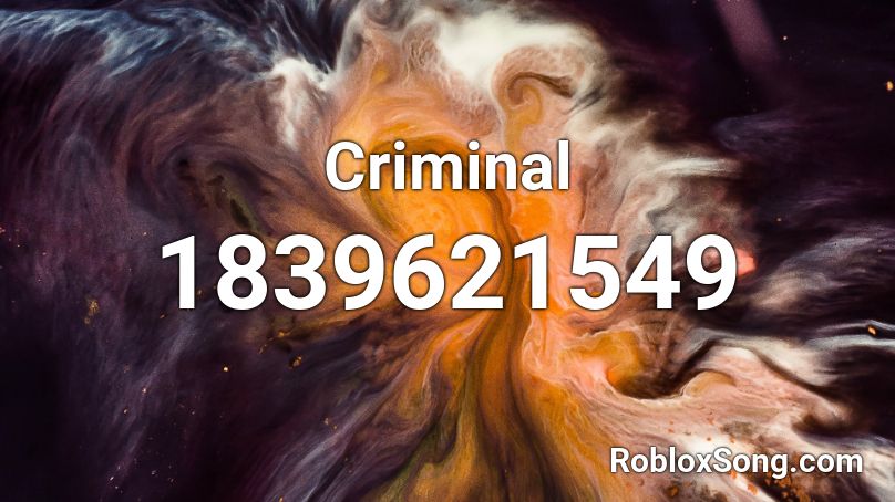 Criminal Roblox Id Roblox Music Codes - roblox song id criminal