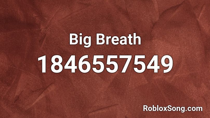 Big Breath Roblox ID