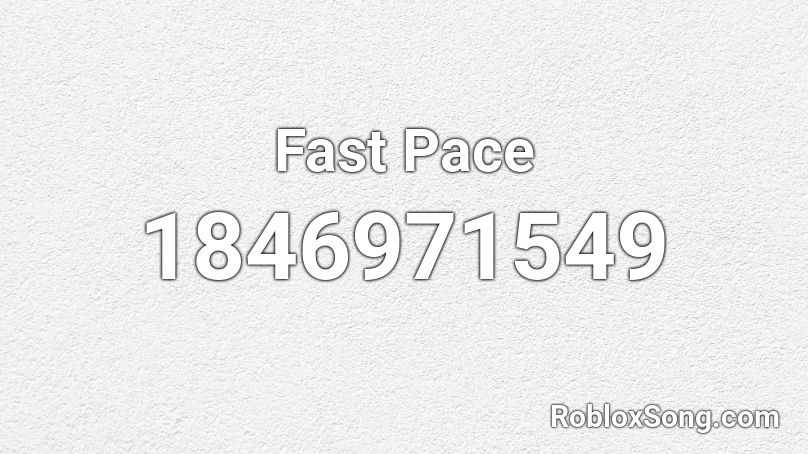 Fast Pace Roblox ID