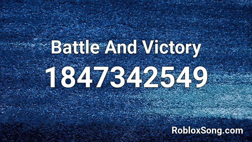 Battle And Victory Roblox ID