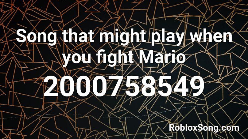 Song that might play when you fight Mario Roblox ID