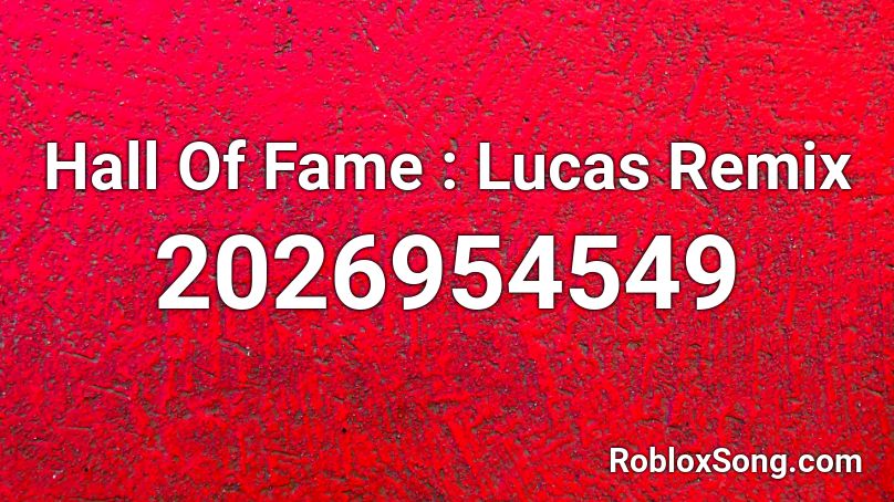 Hall Of Fame : Lucas Remix Roblox ID