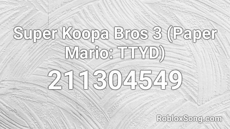 Super Koopa Bros 3 (Paper Mario: TTYD) Roblox ID