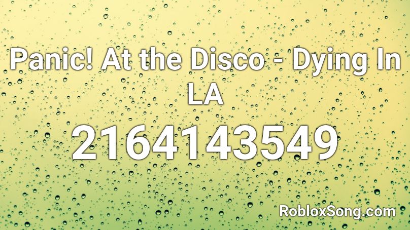 Panic At The Disco Dying In La Roblox Id Roblox Music Codes - roblox music codes panic at the disco