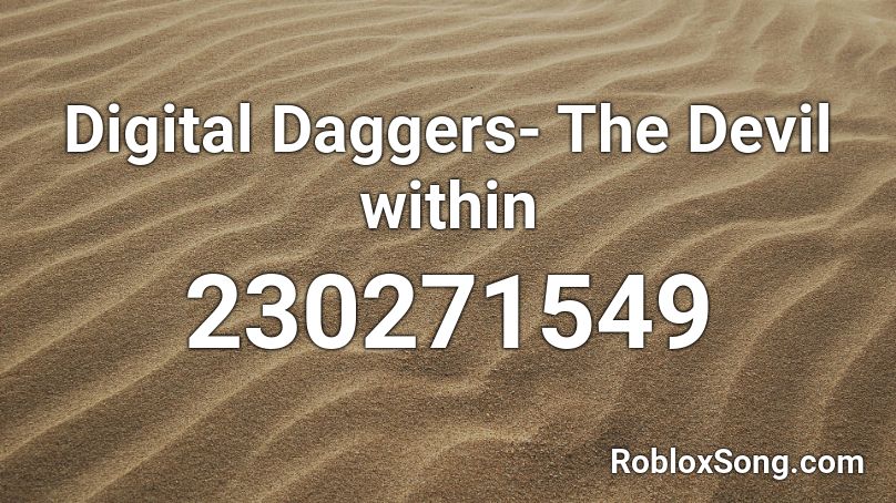 Digital Daggers- The Devil within Roblox ID