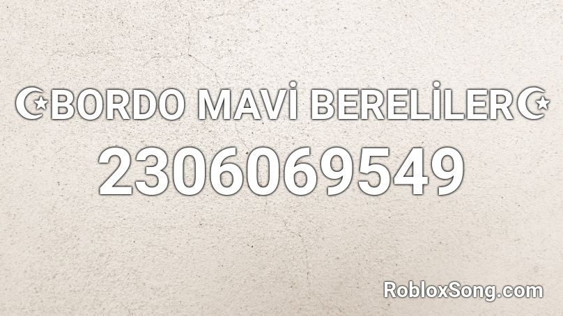 Bordo Mavi Bereliler Roblox Id Roblox Music Codes - bts roblox id clothes