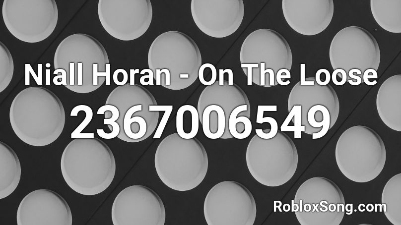 Niall Horan - On The Loose Roblox ID