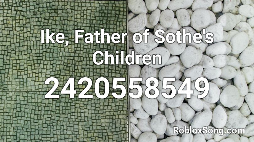 Ike, Father of Sothe's Children Roblox ID