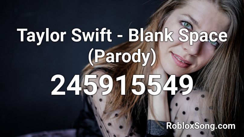 Taylor Swift - Blank Space (Parody) Roblox ID