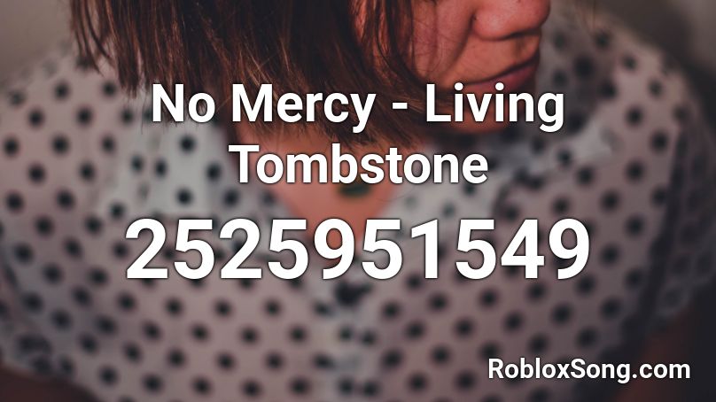 No Mercy - Living Tombstone Roblox ID
