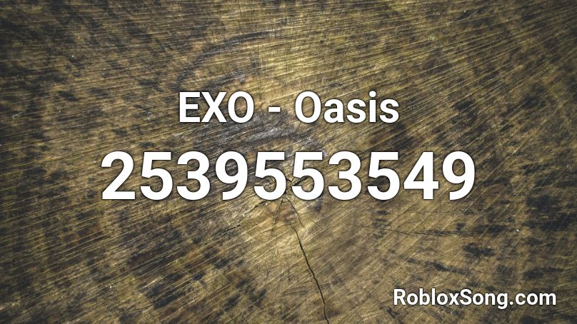 EXO - Oasis Roblox ID