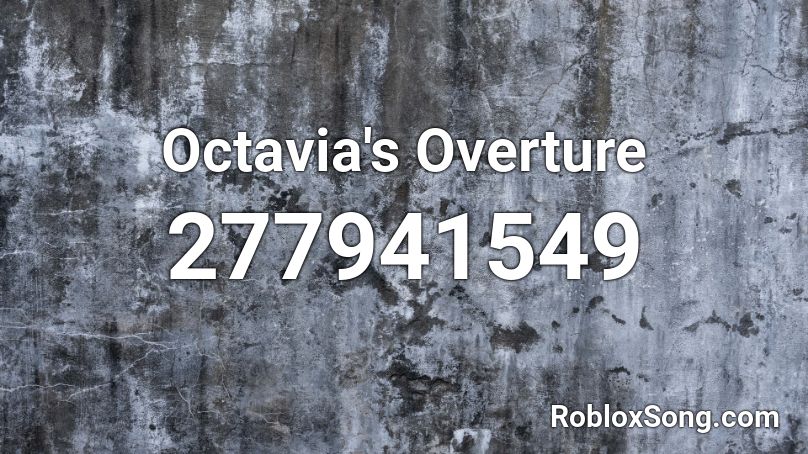 Octavia's Overture Roblox ID