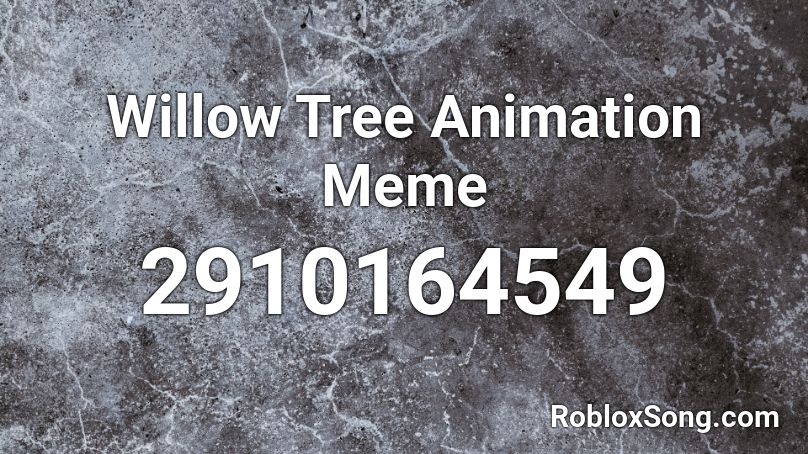 Willow Tree Animation Meme Roblox ID
