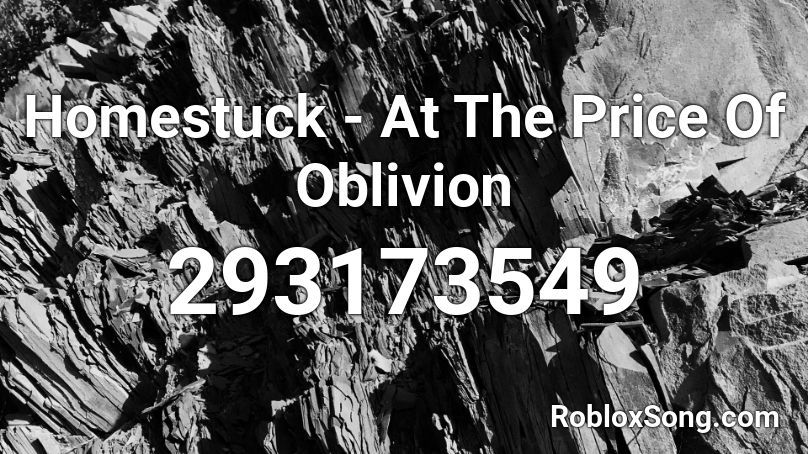 Homestuck - At The Price Of Oblivion Roblox ID