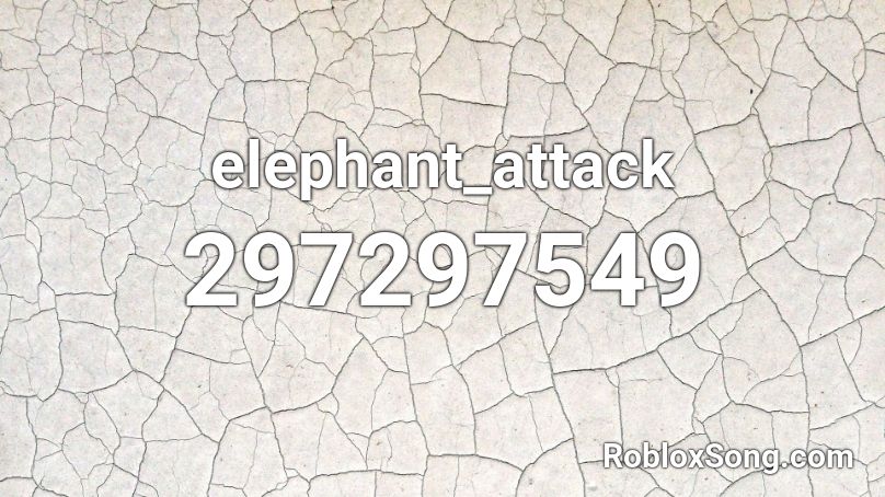 elephant_attack Roblox ID