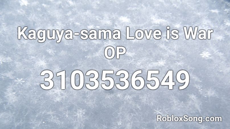 Kaguya-sama Love is War OP  Roblox ID