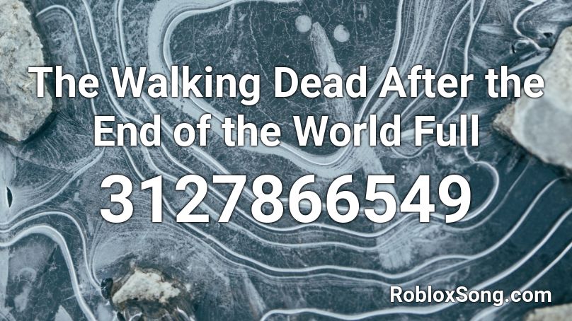 The Walking Dead After the End of the World Full Roblox ID