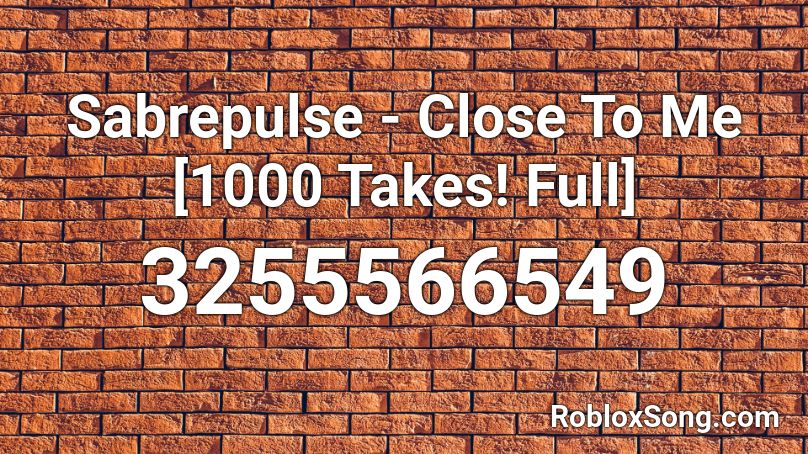 Sabrepulse - Close To Me [Original] Roblox ID