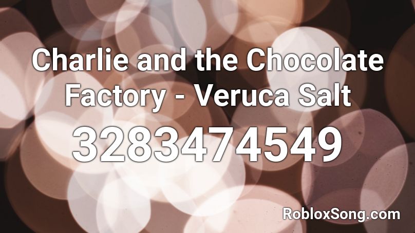 Charlie and the Chocolate Factory - Veruca Salt Roblox ID