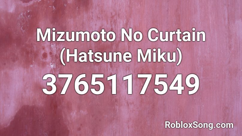 Mizumoto No Curtain (Hatsune Miku) Roblox ID