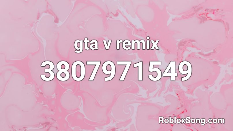 gta v remix Roblox ID